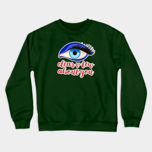 Clear View about You Crewneck Sweatshirt